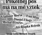 Pekelnej pes má na mě vztek - V.Merta, I. Hlas, D. Fikejz, J. Šlupka Svěrák, M. Bystrov