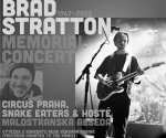 Brad Stratton memorial concert
circus praha | sneak eaters