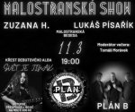 <div>Malostranská Show</div>
<div>Plán B (Lukáš Písařík), Zuzana H - křest CD</div>